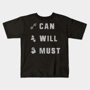 CAN MUST WILL Kids T-Shirt